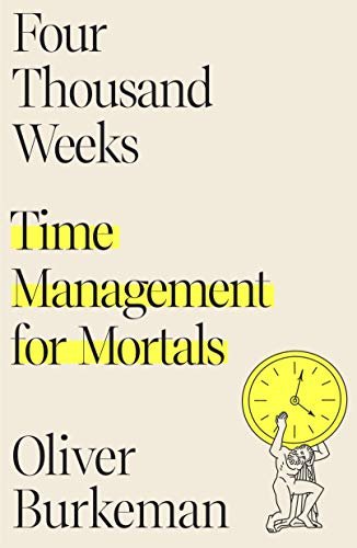 Four Thousand Weeks: Time…