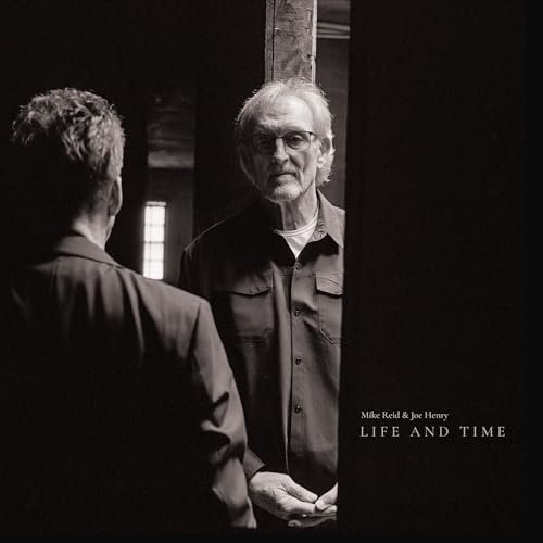 Mike Reid & Joe Henry – Life And Time